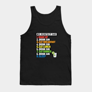 My Perfect Day Drink Gin Funny Gin Lover Gift Ideas Tank Top